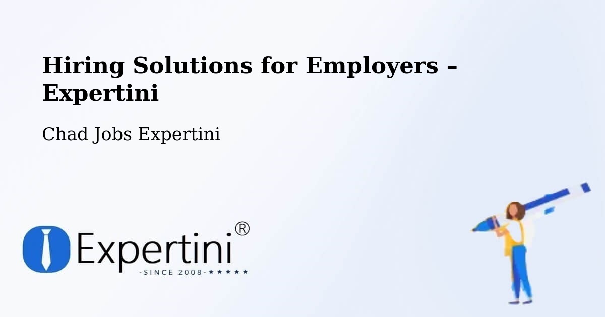 Hiring Solutions for Employers in Dababa - Dababa, Chad Jobs Expertini