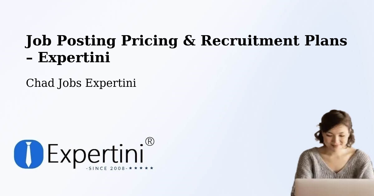 Job Posting Pricing & Recruitment Plans – Dababa - Dababa, Chad Jobs Expertini